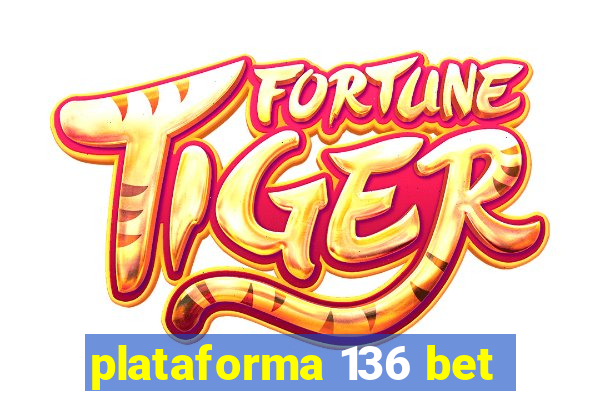 plataforma 136 bet